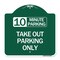 Signmission 10 Minutes Parking Take Out Parking Only, Green & White Aluminum Sign, 18" x 18", GW-1818-24639 A-DES-GW-1818-24639 - alternate 1